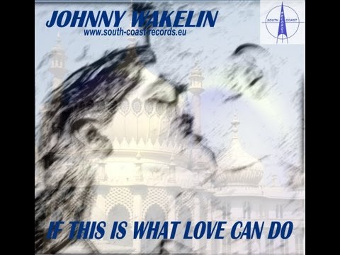 JOHNNY WAKELIN - IF THIS IS WHAT LOVE CAN DO.avi