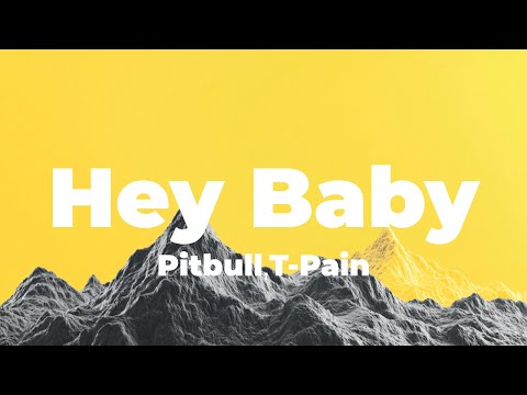 Pitbull - Hey Baby (Drop It to the Floor) (feat. T-Pain) (Lyrics)