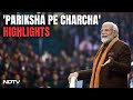 Pariksha Pe Charcha | What PM Modi Said During Pariksha Pe Charcha With Students: Top Highlights