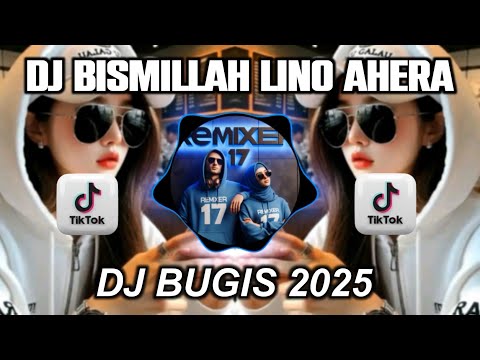 DJ BISMILLAH LINO AHERA FULL BASS VIRAL TIKTOK TERBARU 2025