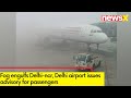 Fog engulfs Delhi-ncr | Delhi airport issues advisory for passengers | NewsX
