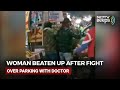 Woman Beaten Up After Fight Over Parking With Doctor