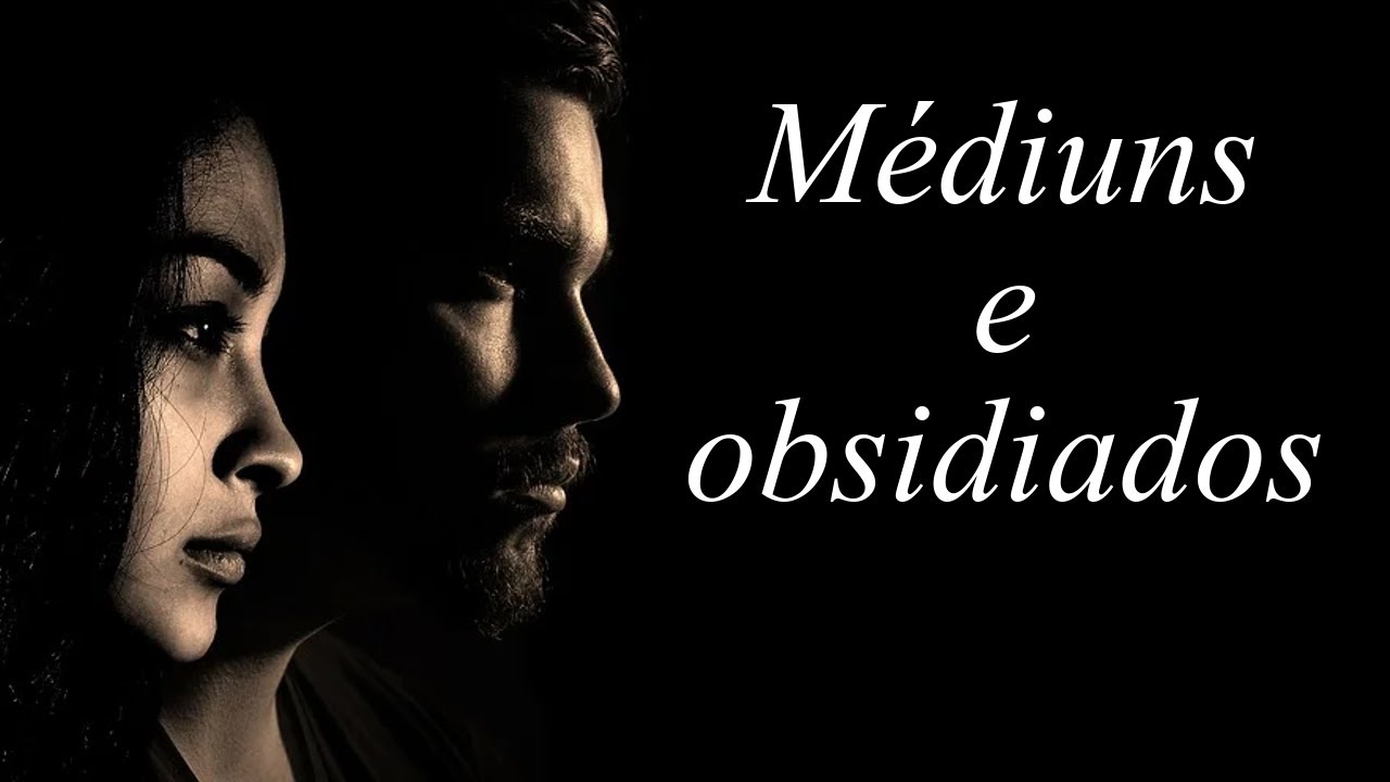 Médiuns e Obsidiados