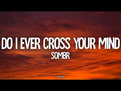 Sombr - Do I Ever Cross Your Mind (Lyrics)