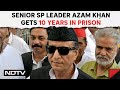 Azam Khan News | Azam Khan Gets 10 Years In Prison, Rs 14 Lakh Fine In 2016 Case