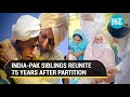 'Tears of Joy': India-Pak siblings reunited 75 years on, recall partition