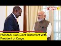 PM Modi Issues Joint Statement With President of Kenya | India to Provide Kenya USD 250 mn