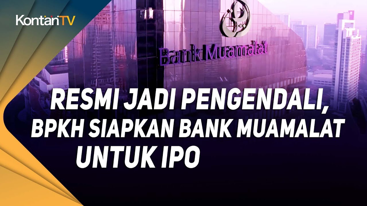 Resmi Jadi Pengendali, BPKH Siapkan Bank Muamalat Untuk IPO