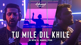 Tu Mile Dil Khile (Synthwave) - DJ NYK Ft Rahul Iyer