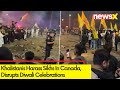 Khalistanis Harass Sikhs In Canada | Disrupts Diwali Celebrations Using Offensive Language | NewsX