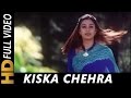 Kiska Chehra