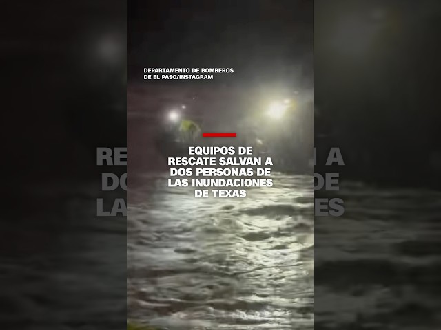 Equipos de rescate salvan a dos personas de las inundaciones en Texas