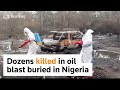 Dozens of Nigeria oil blast victims buried