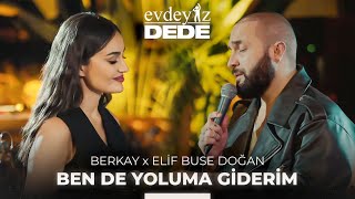 Ben de Yoluma Giderim (Akustik) - Elif Buse Doğan &amp; Berkay | Evdeyiz Dede