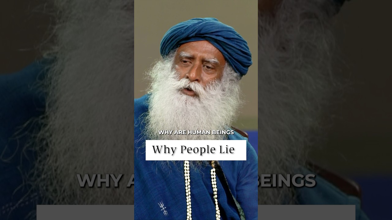 Why People Lie | Sadhguru