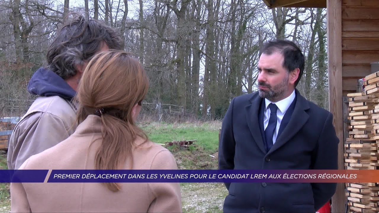 Yvelines | Premier déplacement dans les Yvelines pour le candidat LREM aux élections régionales
