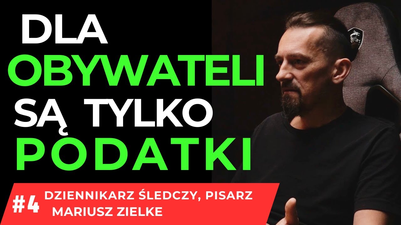 DLA OBYWATELI SĄ TYLKO PODATKI... MARIUSZ ZIELKE #4/4