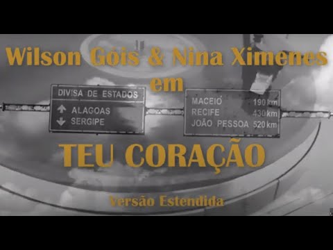 Wilson Góis - Wilson Góis & Nina Ximenes Em Teu Coração - Extended Version