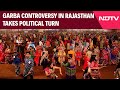 Rajasthan News | Garba Controversy In Rajasthan Takes Political Turn
