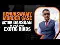 LIVE | Renukswamy Murder Case: Actor Darshan in Dock Over Exotic Birds | News9