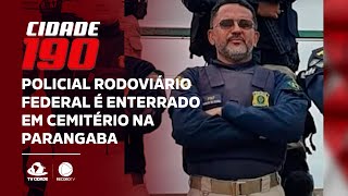 Policiais Rodoviários Federais prestam últimas homenagens ao agente Raimundo Bonifácio