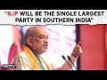 Amit Shah PC | BJP Will Be The Single Largest Party In Southern India: Amit Shah