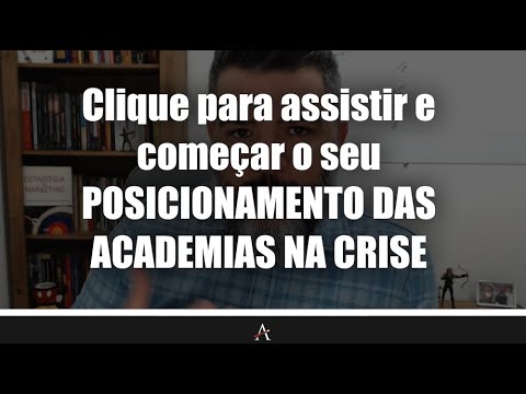 Posicionamento das Academias na Crise - Alessandro Mendes - Arqueiros