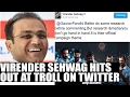 Virender Sehwag hits out at troll on Twitter, asks critics to do research
