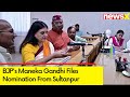 BJPs Maneka Gandhi Files Nomination From Sultanpur | Bheem Nishad Vs Maneka Gandhi | NewsX