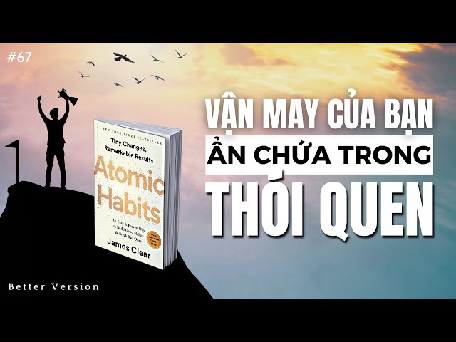 Vận may của bạn ẩn chứa trong thói quen | Sách Atomic Habits | Better Version