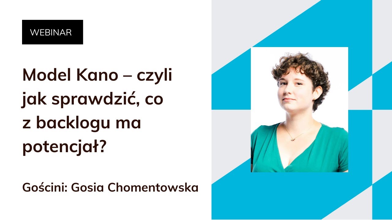 Model Kano – czyli jak sprawdzić, co z backlogu ma potencjał? | Webinar
