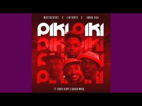 MustBeDubz, Lintonto & XMan RSA - Piki Piki FT Gentle Slope & Sgijalo Music [Official Audio]