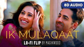Ik Mulaqaat (Lofi Mix) – Dream Girl Ft Ayushmann Khurrana (8D Audio) Video HD
