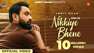 Nikkiye Bhene – Amrit Maan ft Desi crew | Punjabi Song Video HD