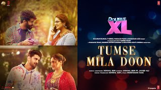 Tumse Mila Doon ~ Sohail Sen ft Sonakshi (Double XL) Video HD