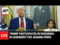 LIVE: Trump participates in swearing-in ceremony for Jeanine Pirro