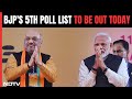 BJP 5th List | 5th List Of BJP Candidates For The Upcoming Lok Sabha Polls To Be Out Today