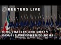 LIVE: Britains King Charles and Queen Camilla welcomed to Rome