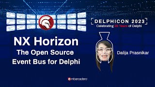 NX Horizon: The Open Source Event Bus for Delphi - Dalija Prasnikar - Delphicon 2023