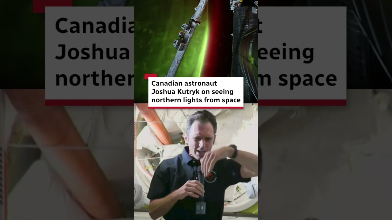 Canadian astronaut Joshua Kutryk describes seeing northern lights from space