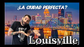 ES LOUISVILLE LA CIUDAD PERFECTA PARA VIVIR? Lo que no sabías