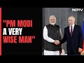 Vladimir Putins Huge Praise: PM Modi A Very Wise Man