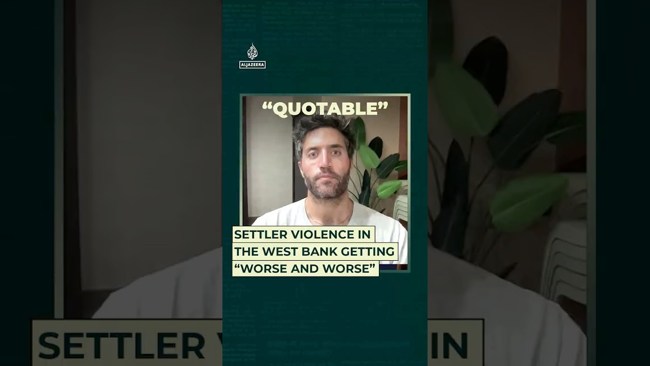 Settler violence in the West Bank getting “worse and worse”