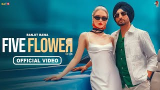 Five Flower – Ranjit Bawa x Bunty Bains | Punjabi Song Video HD