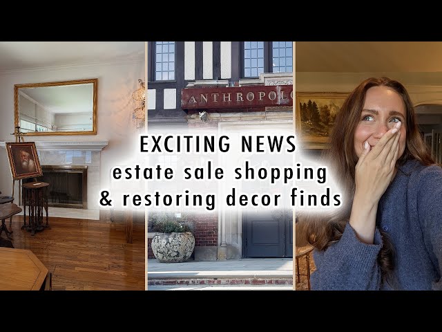 EXCITING NEWS + estate sale shopping & restoring decor finds!
