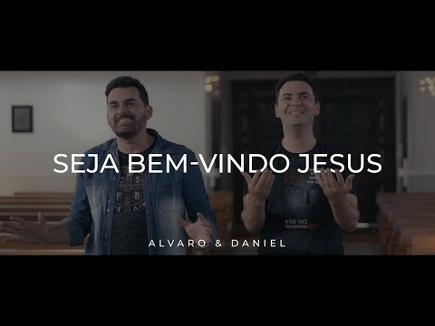 Alvaro & Daniel – Seja Bem-Vindo Jesus