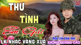 THƯ TÌNH EM GÁI ➤ LK Nhạc Vàng Xưa CÔNG TUẤN Toàn Bài Hay Nghe Cực Êm Tai✔️KHÔNG QUẢNG CÁO