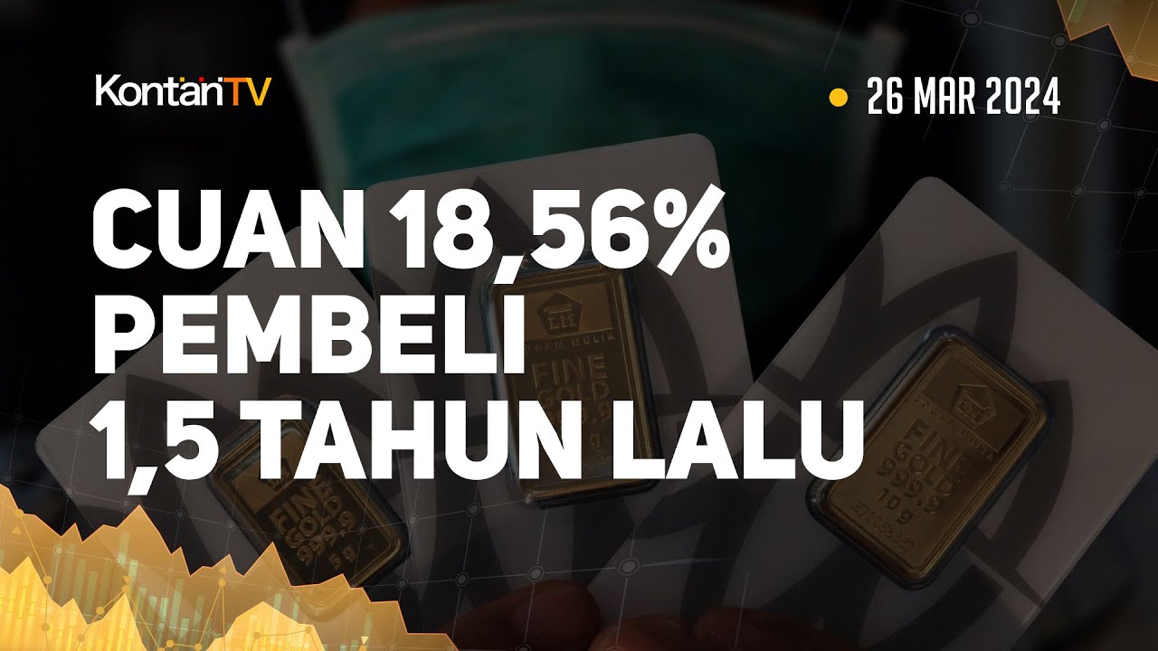 Lompat! Harga Emas Antam Hari Ini Bikin Cuan 18,56% Pembeli 1,5 Tahun ...