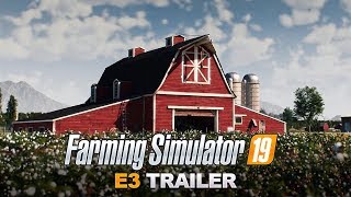 Farming Simulator 19 - E3 2018 Trailer