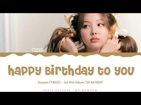 Upload mp3 to YouTube and audio cutter for NAYEON - 'Happy Birthday To You' Lyrics Color Coded (Han/Rom/Eng) | @Hansa Game download from Youtube